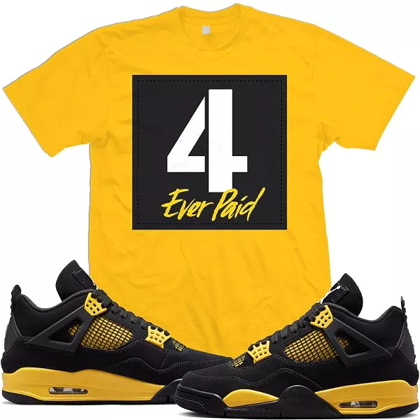 Jordan Retro 4 Thunder Yellow 4s Sneaker Tees Shirt to Match : 4 Ever Paid